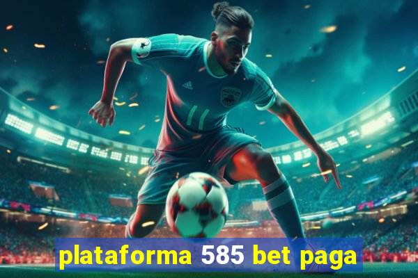 plataforma 585 bet paga